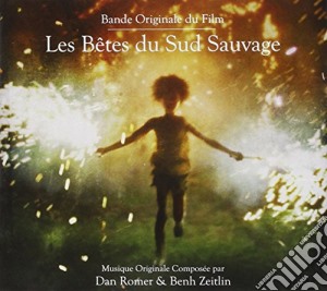 Dan Romer & Benh Zeitlin - Les Betes Du Sud Sauvage cd musicale di Dan Romer / Benh Zeitlin