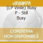 (LP Vinile) Busy P - Still Busy vinile
