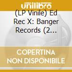 (LP Vinile) Ed Rec X: Banger Records (2 Lp+Cd) vinile