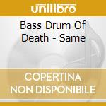 Bass Drum Of Death - Same cd musicale di Bass Drum Of Death
