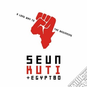 Seun Kuti & Egypt 80 - A Long Way To The Beginning cd musicale di Seun kuti & egypt 80
