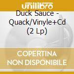 Duck Sauce - Quack/Vinyle+Cd (2 Lp) cd musicale di Duck Sauce