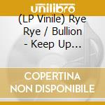 (LP Vinile) Rye Rye / Bullion - Keep Up / Did You Read U (12') vinile
