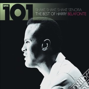 Harry Belafonte - 101 - Shake Shake Senora: The Best Of (4 Cd) cd musicale di Harry Belafonte