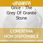 Grice - The Grey Of Granite Stone cd