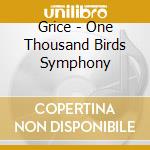 Grice - One Thousand Birds Symphony cd