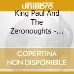 King Paul And The Zeronoughts - Junk In My Trunk cd musicale di King Paul & The Zeronough