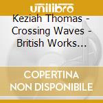Keziah Thomas - Crossing Waves - British Works For Solo Harp - Keziah - Harp / Various