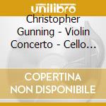 Christopher Gunning - Violin Concerto - Cello Concerto - Birdflight cd musicale di Gunning, Christopher