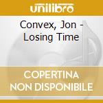 Convex, Jon - Losing Time cd