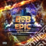 B.o.b. - E.p.i.c. (every Play Is Crucial) cd