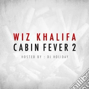 Wiz Khalifa - Cabin Fever Vol.2 - Hosted By Dj Holiday cd musicale di Wiz Khalifa
