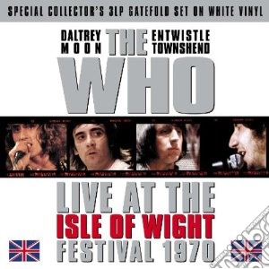 (LP Vinile) Who (The) - Live At The Isle Of Wight Festival 1970 (White) (3 Lp) lp vinile di The Who