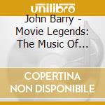 John Barry - Movie Legends: The Music Of John Barry cd musicale di Rpo/raine