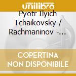 Pyotr Ilyich Tchaikovsky / Rachmaninov - Piano Concerto No.1, Rhapsody On A Theme Of Paganini cd