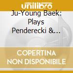 Ju-Young Baek: Plays Penderecki & Szymanowski - Violin Concertos cd