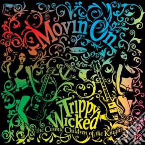 Trippy Wicked & The Cosmic Children Of The Knight - Movin On cd musicale di Trippy Wicked & The Cosmic Children Of The Knight