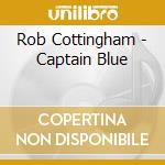 Rob Cottingham - Captain Blue cd