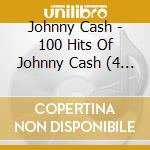 Johnny Cash - 100 Hits Of Johnny Cash (4 Cd) cd musicale di Johnny Cash