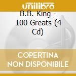 B.B. King - 100 Greats (4 Cd) cd