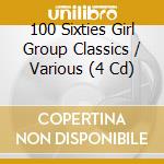 100 Sixties Girl Group Classics / Various (4 Cd) cd