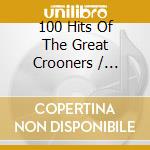 100 Hits Of The Great Crooners / Various (4 Cd) cd