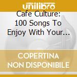 Cafe Culture: 100 Songs To Enjoy With Your Coffee (4 Cd) cd