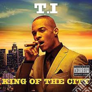 T.i. - King Of The City cd musicale di T.i.