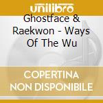 Ghostface & Raekwon - Ways Of The Wu cd