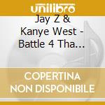 Jay Z & Kanye West - Battle 4 Tha Throne cd musicale di Jay Z & Kanye West