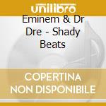 Eminem & Dr Dre - Shady Beats cd musicale di Eminem & Dr Dre