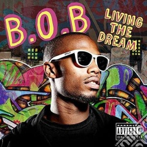 B.O.B. - Living The Dream cd musicale di B.o.b.