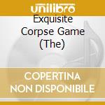 Exquisite Corpse Game (The) cd