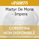 Martyr De Mona - Impera cd