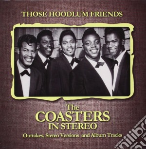 Coasters (The) - Those Hoodlum Friends (2 Cd) cd musicale di Coasters