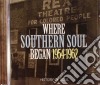 Where Southern Soul Began 1954-1962 (2 Cd) cd