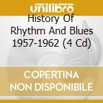 History Of Rhythm And Blues 1957-1962 (4 Cd) cd