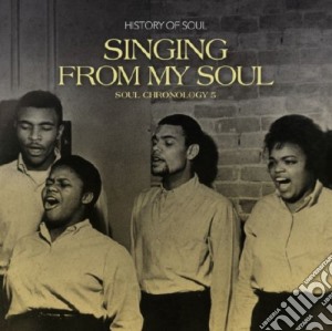 Singing From My Soul : Soul Chronology 5 (2 Cd) cd musicale