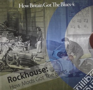 How Britain Got The Blues 4 (2 Cd) cd musicale di Artisti Vari