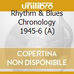 Rhythm & Blues Chronology 1945-6 (A) cd