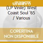 (LP Vinile) West Coast Soul '65 / Various vinile