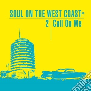 Soul On The West Coast 2 (Call On Me) (2 Cd) cd musicale