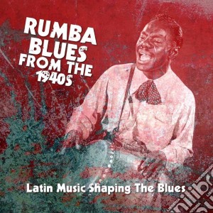 Rumba Blues From The 1940s (4 Cd) cd musicale