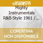 Mighty Instrumentals R&B-Style 1961 / Various (2 Cd) cd musicale di V/A
