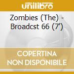 Zombies (The) - Broadcst 66 (7') cd