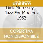 Dick Morrissey - Jazz For Moderns 1962 cd