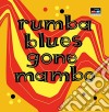 Rumba Blues Gone Mambo (2 Cd) cd