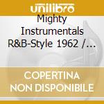 Mighty Instrumentals R&B-Style 1962 / Various cd musicale di Artisti Vari
