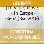 (LP Vinile) Move - In Europe 66-67 (Rsd 2018) lp vinile di Move