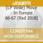 (LP Vinile) Move - In Europe 66-67 (Rsd 2018) vinile